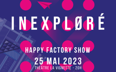 SPECTACLE – Happy Factory Show 25/05/2023